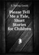 Please Tell Me a Tale, Short Stories for Children, S. Baring Gould 