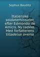 Italienske soldaterhistorier, efter Edmondo de Amicis. Ny raekke. Med forfatterens tilladelse oversa, Sophus Bauditz 