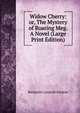 Widow Cherry: or, The Mystery of Roaring Meg. A Novel (Large Print Edition), Benjamin Leopold Farjeon 