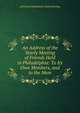 An Address of the Yearly Meeting of Friends Held in Philadelphia: To Its Own Members, and to the Mem, of Friends Philadelphia Yearly Meeting 