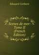 Scenes de mer: Tome II (French Edition), Edouard Corbiere 