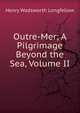Outre-Mer; A Pilgrimage Beyond the Sea, Volume II, Henry Wadsworth Longfellow 