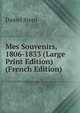 Mes Souvenirs, 1806-1833 (Large Print Edition) (French Edition), Daniel Stern 
