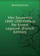 Mes Souvenirs 1800-1880 Preface Par Ernest Legouve. (French Edition), Heinrich Kretschmayr 