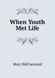 When Youth Met Life, Mary Hall Leonard 