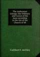 The Ambrosian Liturgy: the Ordinary and Canon of the mass according to the rite of the Church of Mi, Cuthbert F. Atchley 