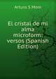 El cristal de mi alma microform: versos (Spanish Edition), Arturo S Mom 