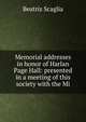 Memorial addresses in honor of Harlan Page Hall: presented in a meeting of this society with the Mi, Beatriz Scaglia 
