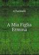 A Mia Figlia Ermina, A Farinelli 