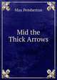 Mid the Thick Arrows, Max Pemberton 