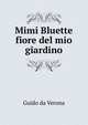Mimi Bluette fiore del mio giardino, Guido da Verona 
