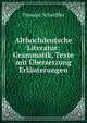 Althochdeutsche Literatur: Grammatik, Texte mit Ubersetzung Erlauterungen, Theodor Schauffler 