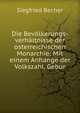 Die Bevolkerungs-verhaltnisse der osterreichischen Monarchie: Mit einem Anhange der Volkszahl, Gebur, Siegfried Becher 