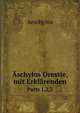 schylos Orestie, mit Erklrenden. Parts 1,2,3, J. Minckwitz Aeschylus 