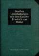Goethes Unterhaltungen mit dem Kanzler Friedrich von Muller, Johann Wolfgang Goethe 