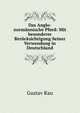 Das Anglo-normannische Pferd: Mit besonderer Berucksichtigung Seiner Verwendung in Deutschland, Gustav Rau 