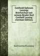 Gotthold Ephraim Lessings Briefwechsel mit seinem Bruder Karl Gotthelf Lessing (German Edition), Karl Gotthelf Lessing 