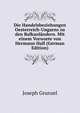 Die Handelsbeziehungen Oesterreich-Ungarns zu den Balkanlandern. Mit einem Vorworte von Hermann Hall (German Edition), Joseph Grunzel 