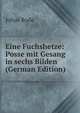 Eine Fuchshetze: Posse mit Gesang in sechs Bilden (German Edition), Julius Rode 