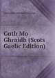 Guth Mo Ghraidh (Scots Gaelic Edition), Alexander Maclean Sinclair 