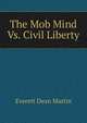 The Mob Mind Vs. Civil Liberty, Everett Dean Martin 