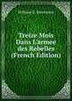 Treize Mois Dans L'armee des Rebelles (French Edition), William G. Stevenson 