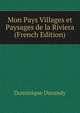 Mon Pays Villages et Paysages de la Riviera (French Edition), Dominique Durandy 