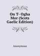 On T- Ogha Mor (Scots Gaelic Edition), Heinrich Kretschmayr 