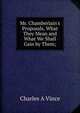 Mr. Chamberlain's Proposals, What They Mean and What We Shall Gain by Them;, Charles A Vince 
