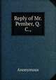 Reply of Mr. Pember, Q.C.,, Heinrich Kretschmayr 