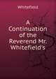 A Continuation of the Reverend Mr. Whitefield's, Whitefield 
