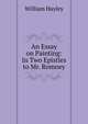 An Essay on Painting: In Two Epistles to Mr. Romney, Hayley William 