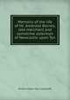 Memoirs of the life of Mr. Ambrose Barnes, late merchant and sometime alderman of Newcastle upon Tyn, William Hylton Dyer Longstaffe 