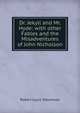 Dr. Jekyll and Mr. Hyde: with other Fables and the Misadventures of John Nicholson, Stevenson, Robert Louis, 1850-1894 
