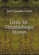 Little Mr. Thimblefinger Stories, Harris, Joel Chandler, 1848-1908 