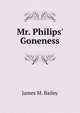 Mr. Philips' Goneness, James M. Bailey 