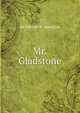 Mr. Gladstone, Sir Edward W. Hamilton 