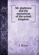 Mr. gladstone and the nationlities of the united kingdom, Bryce Viscount James 