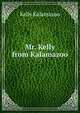 Mr. Kelly from Kalamazoo, Kelly Kalamazoo 