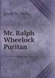 Mr. Ralph Wheelock Puritan, Lewis W. Hicks 