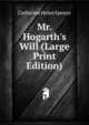 Mr. Hogarth's Will (Large Print Edition), Catherine Helen Spence 