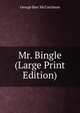 Mr. Bingle (Large Print Edition), McCutcheon George Barr 