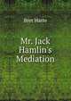 Mr. Jack Hamlin's Mediation, Harte, Bret, 1836-1902 