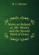 Notes on Boland: or, Mr. Wesley and the Second Work of Grace., R. C. Horner 