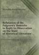 Refutation of Mr. Palgrave's 'Remarks in Reply to Observation on the State of Historical Literature', Nicolas, Nicholas Harris Sir 