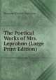 The Poetical Works of Mrs. Leprohon (Large Print Edition), Rosanna Eleanor Leprohon 
