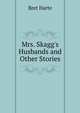 Mrs. Skagg's Husbands and Other Stories, Harte, Bret, 1836-1902 