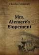 Mrs. Alemere's Elopement, Charles Marriott 