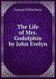 The Life of Mrs. Godolphin by John Evelyn, Samuel Wilberforce 