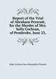 Report of the Trial of Abraham Prescott, for the Murder of Mrs. Sally Cochran, of Pembroke, June 23,, Sally Cochran New Hampshire Prescott 